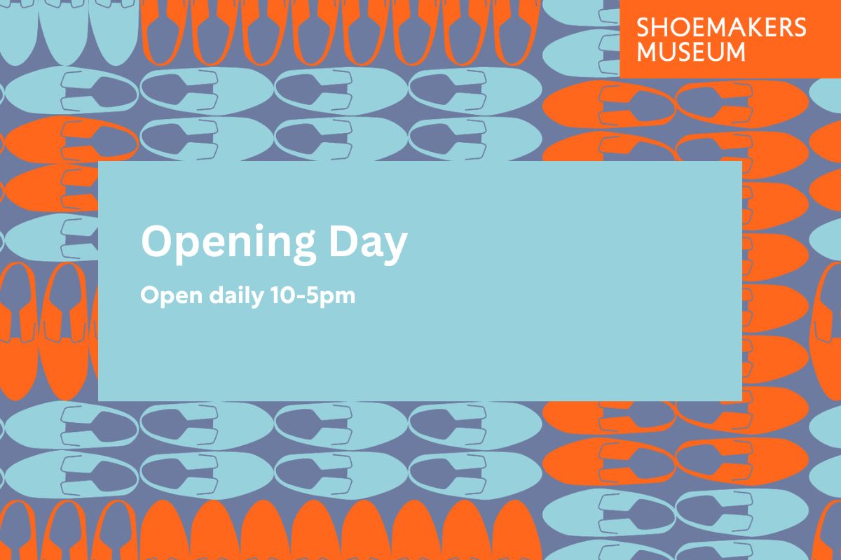 Shoemakers Museum opening day graphic. Words 'open daily' on an orange and blue background of shoe images.
